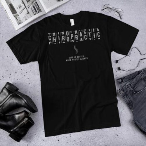 Chiropractic t-shirt life is better